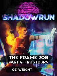 Icon image Shadowrun: The Frame Job: Part 4: Frostburn