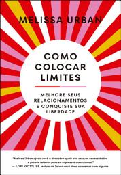 Icon image Como colocar limites: Melhore seus relacionamentos e conquiste sua liberdade