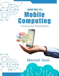Icon image IGNOU MCS 231 Mobile Computing Previous Year Solved Papers
