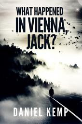 Icon image What Happened In Vienna, Jack?