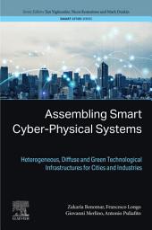 Icon image Assembling Smart Cyber-Physical Systems: Heterogeneous, Diffuse and Green Technological Infrastructures for Cities and Industries