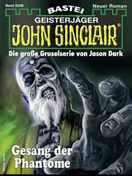 Icon image John Sinclair 2336: Gesang der Phantome