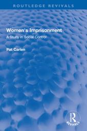 Icon image Women's Imprisonment: A Study in Social Control