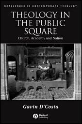 Icon image Theology in the Public Square: Church, Academy, and Nation