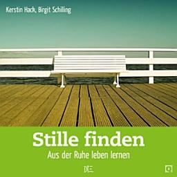 Icon image Stille finden: Aus der Ruhe leben lernen, Ausgabe 3