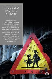 Icon image Troubled Pasts in Europe: Strategies and Recommendations for Overcoming Challenging Historic Legacies