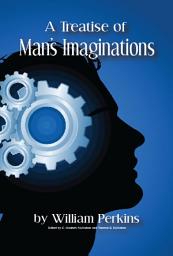 Icon image A Treatise of Man's Imaginations