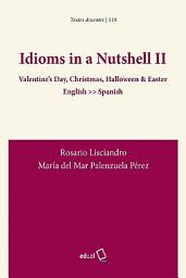 Icon image Idioms in a Nutshell II: Valentine’s Day, Christmas, Halloween & Easter