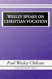 Icon image Wesley Speaks on Christian Vocation
