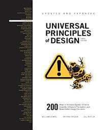 Icon image Universal Principles of Design, Updated and Expanded Third Edition: 200 Ways to Enhance Usability, Influence Perception, Increase Appeal, Make Better Design Decisions, and Teach Through Design