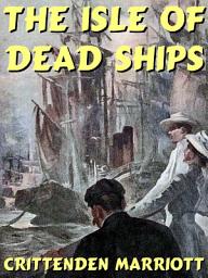 Icon image The Isle of Dead Ships