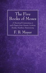Icon image The Five Books of Moses: A Devotional Commentary on each Chapter from Genesis, Leviticus, Exodus, Numbers, Deuteronomy