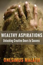 Icon image Wealthy Aspirations: Unlocking Creative Doors to Success