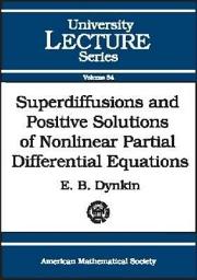 Icon image Superdiffusions and Positive Solutions of Nonlinear Partial Differential Equations