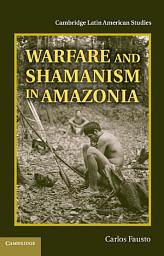 Icon image Warfare and Shamanism in Amazonia