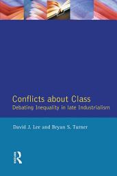 Icon image Conflicts About Class: Debating Inequality in Late Industrialism