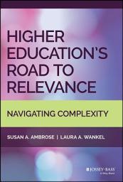 Icon image Higher Education's Road to Relevance: Navigating Complexity