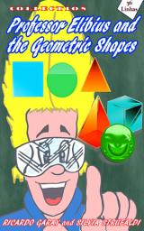 Icon image Collection Professor Elibius and the Geometric Shapes