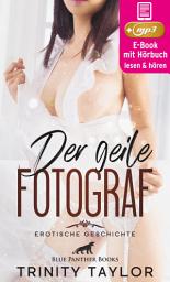 Icon image Der geile Fotograf | Erotik Audio Story | Erotisches Hörbuch: freizügige Posen in erotischen Positionen ...