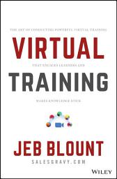 Icon image Virtual Training: The Art of Conducting Powerful Virtual Training that Engages Learners and Makes Knowledge Stick