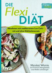 Icon image Die Flexi-Diät: Abnehmen mit mediterranem Low Carb – mit und ohne Mahlzeitenersatz