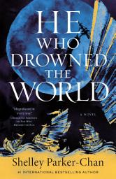 Icon image He Who Drowned the World: A Novel