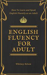 Icon image English Fluency For Adult - How to Learn and Speak English Fluently as an Adult