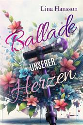 Icon image Ballade unserer Herzen: Bewegende Rockstar Romance über verpasste Chancen und Neuanfänge
