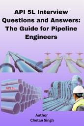 Icon image API 5L Interview Questions and Answers: The Guide for Pipeline Engineers