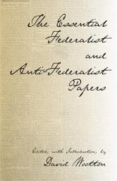 Icon image The Essential Federalist and Anti-Federalist Papers