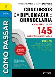 Icon image Como Passar em Concursos de Diplomacia e Chancelaria - 6a Ed - 2025: Inglês - 145 questões comentadas, Edição 6