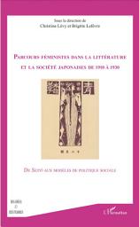 Icon image Parcours feministes dans la littérature et la société japonaises de 1910 à 1930: De Seitô aux modèles de politique sociale