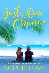 Icon image Just One Chance (A Porch by the Sea—Book Two)