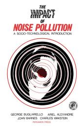 Icon image The Impact of Noise Pollution: A Socio-Technological Introduction