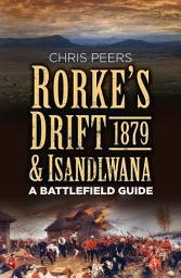 Icon image Rorke's Drift & Isandlwana 1879: A Battlefield Guide