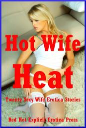 Icon image Hot Wife Heat: Twenty Hot Wife Stories