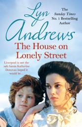 Icon image The House on Lonely Street: A completely gripping saga of friendship, tragedy and escape