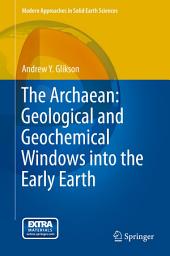 Icon image The Archaean: Geological and Geochemical Windows into the Early Earth