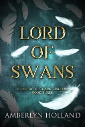 Icon image Lord of Swans: A Fantasy Romance Fairy Tale Retelling