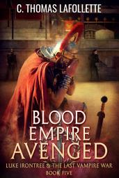 Icon image Blood Empire Avenged: An Action-Adventure Vampire Hunter Urban Fantasy with Found Family