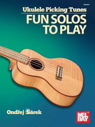 Icon image Ukulele Picking Tunes - Fun Solos to Play