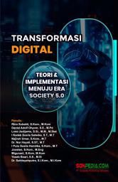 Icon image Transformasi Digital : Teori & implementasi Menuju Era Society 5.0