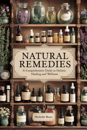 Icon image Natural Remedies: A Comprehensive Guide to Holistic Healing and Wellness