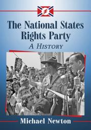 Icon image The National States Rights Party: A History