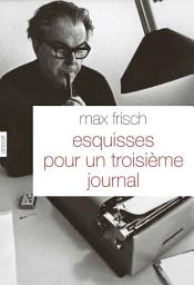 Icon image Esquisses pour un troisième journal: Traduit de l'allemand (Suisse) par Olivier Mannoni