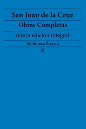 Icon image San Juan de la Cruz: Obras completas (nueva edición integral): precedido de la biografia del autor