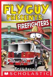 Icon image Fly Guy Presents: Firefighters (Scholastic Reader, Level 2)