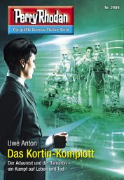 Icon image Perry Rhodan 2989: Das Kortin-Komplott: Perry Rhodan-Zyklus "Genesis"