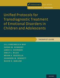 Icon image Unified Protocols for Transdiagnostic Treatment of Emotional Disorders in Children and Adolescents: Therapist Guide
