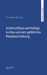 Icon image Schelmuffskys wahrhaftige, kuriöse und sehr gefährliche Reisebeschreibung"